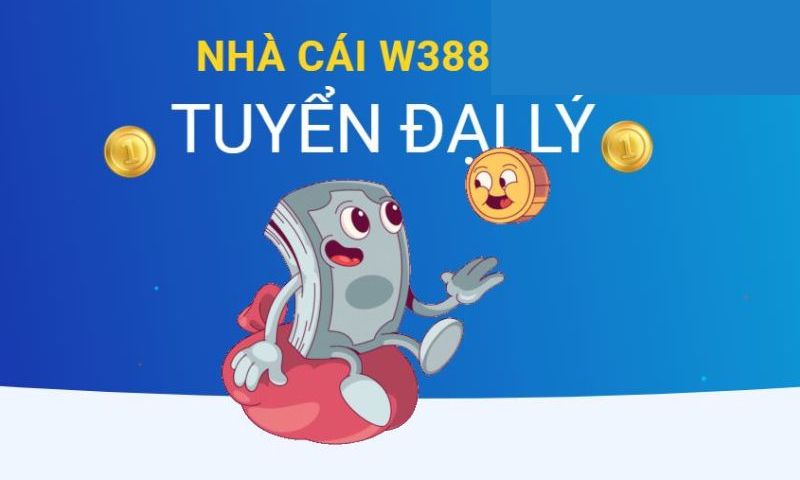 Đại lý w388 mang đến thu nhập khủng 