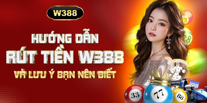 w388 có rút được tiền không
